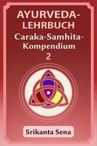 Produktbild: Ayurveda-Lehrbuch: Caraka-Samhita-Kompendium