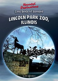 Produktbild: Lost Souls of Haunted Lincoln Park Zoo, Illinois