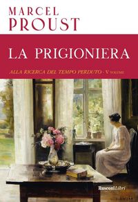 Produktbild: La prigioniera. Alla ricerca del tempo perduto. Ediz. integrale. Vol. 5