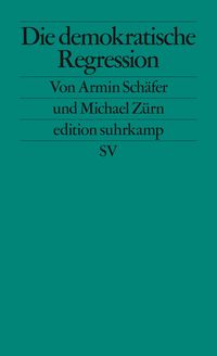 Die demokratische Regression Armin Schäfer