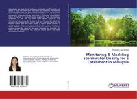 Produktbild: Monitoring & Modeling Stormwater Quality for a Catchment in Malaysia
