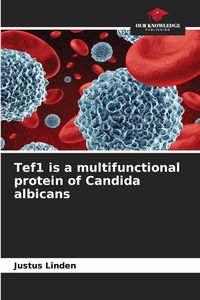 Produktbild: Tef1 is a multifunctional protein of Candida albicans