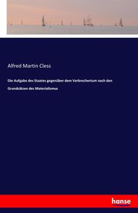Produktbild: Die Aufgabe des Staates gegenüber dem Verbrechertum nach den Grundsätzen des Materialismus