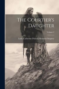 Produktbild: The Courtier's Daughter; Volume 2