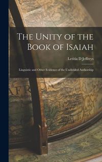 Produktbild: The Unity of the Book of Isaiah: Linguistic and Other Evidence of the Undivided Authorship