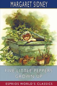Produktbild: Five Little Peppers Grown Up (Esprios Classics)