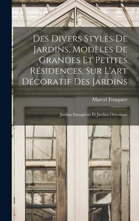 Produktbild: Des divers styles de jardins, mod&egrave;les de grandes et petites r&eacute;sidences, sur l'art d&eacute;coratif des jardins; jardins europ&eacute;ens et jardins orientaux
