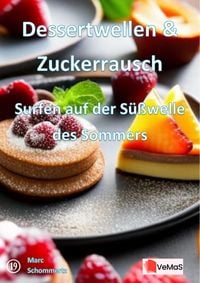 Produktbild: Dessertwellen & Zuckerrausch&iquest;- Surfen auf der S&uuml;&szlig;welle des Sommers