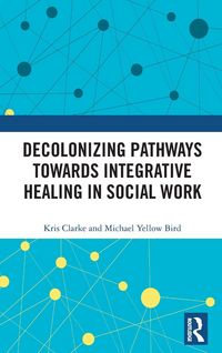 Produktbild: Decolonizing Pathways towards Integrative Healing in Social Work