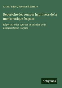Produktbild: R&eacute;pertoire des sources imprim&eacute;es de la numismatique fra&ccedil;aise