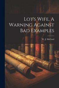 Produktbild: Lot's Wife, A Warning Against Bad Examples