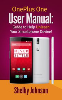 Produktbild: OnePlus One User Manual: Guide to Help Unleash Your Smartphone Device!