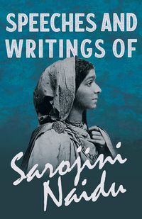 Produktbild: Speeches and Writings of Sarojini Naidu - With a Chapter from 'Studies of Contemporary Poets' by Mary C. Sturgeon