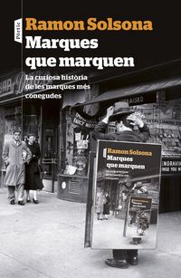 Produktbild: Marques que marquen : la curiosa hist&ograve;ria de les marques m&eacute;s conegudes