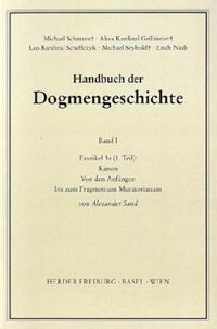 Produktbild: Handbuch der Dogmengeschichte / Bd I: Das Dasein im Glauben / Die Anf&auml;nge bis zum Fragmentum Muratorianum