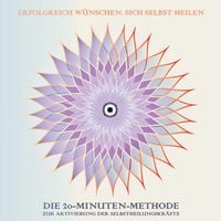 Produktbild: Erfolgreich w&uuml;nschen, sich selbst heilen