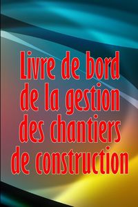 Produktbild: Livre de bord de la gestion des chantiers de construction