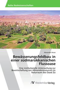 Produktbild: Bew&auml;sserungsfeldbau in einer s&uuml;dmarokkanischen Flussoase