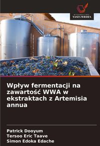 Produktbild: Wp&iquest;yw fermentacji na zawarto&iquest;&iquest; WWA w ekstraktach z Artemisia annua