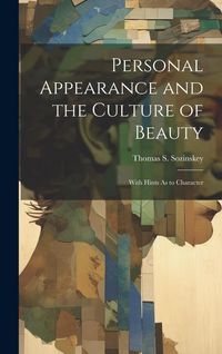 Produktbild: Personal Appearance and the Culture of Beauty: With Hints As to Character
