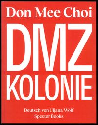 Bild vom Artikel Don Mee Choi: DMZ Kolonie vom Autor 