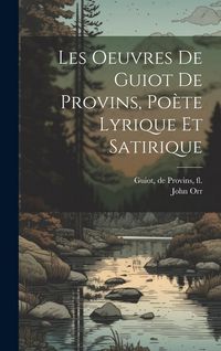 Produktbild: Les oeuvres de Guiot de Provins, po&egrave;te lyrique et satirique