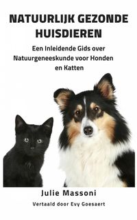 Produktbild: Natuurlijk Gezonde Huisdieren Een Inleidende Gids over Natuurgeneeskunde voor Honden en Katten