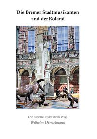 Produktbild: Die Bremer Stadtmusikanten und der Roland.