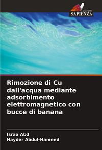 Produktbild: Rimozione di Cu dall'acqua mediante adsorbimento elettromagnetico con bucce di banana