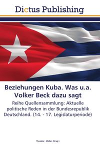 Produktbild: Beziehungen Kuba. Was u.a. Volker Beck dazu sagt