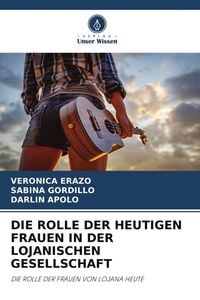 Produktbild: Die Rolle der Heutigen Frauen in der Lojanischen Gesellschaft