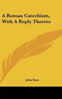 Produktbild: A Roman Catechism, With A Reply Thereto