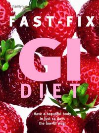 Produktbild: Fast-Fix GI Diet: Have a Beautiful Body in Just 14 Days the Low-GI Way!