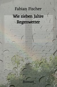 Produktbild: Wie sieben Jahre Regenwetter