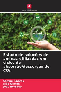 Produktbild: Estudo de solu&ccedil;&otilde;es de aminas utilizadas em ciclos de absor&ccedil;&atilde;o/dessor&ccedil;&atilde;o de CO&iquest;