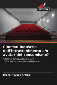 Produktbild: Cinema: industria dell'intrattenimento e/o avatar del consumismo?