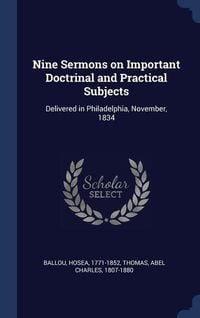 Produktbild: Nine Sermons on Important Doctrinal and Practical Subjects: Delivered in Philadelphia, November, 1834