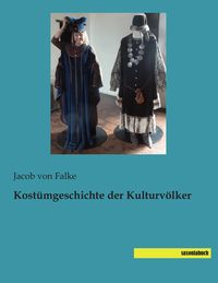 Produktbild: Kost&uuml;mgeschichte der Kulturv&ouml;lker