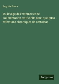 Produktbild: Du lavage de l'estomac et de l'alimentation artificielle dans quelques affections chroniques de l'estomac