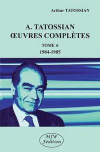 Produktbild: A. Tatossian Oeuvres Completes T.6 : 1984-1985