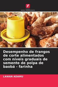Produktbild: Desempenho de frangos de corte alimentados com n&iacute;veis graduais de semente de polpa de baob&aacute; - farinha