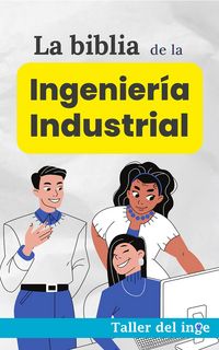Produktbild: La biblia de la Ingenier&iacute;a Industrial (Las biblias Industriales de Taller del inge)