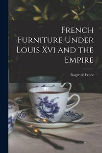Produktbild: French Furniture Under Louis Xvi and the Empire