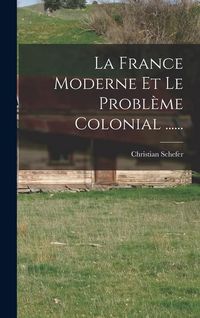 Produktbild: La France Moderne Et Le Probl&egrave;me Colonial ......