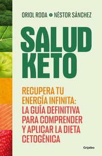 Produktbild: Salud Keto: Recupera Tu Energ&iacute;a Infinita: La Gu&iacute;a Definitiva Para Comprender Y Aplicar La Dieta Cetog&eacute;nica / Keto Health: Regain Your Infinite Energy