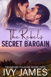 Produktbild: The Rebel's Secret Bargain (Tennessee Tulanes, #2)
