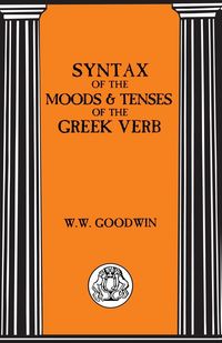 Produktbild: Syntax of the Moods and Tenses of the Greek Verbs