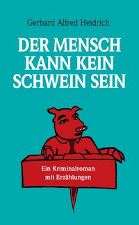 Produktbild: Der Mensch kann kein Schwein sein