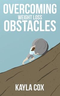 Produktbild: Overcoming Weight Loss Obstacles (The Laid Back Guide Back Guide to Weight Loss, #2)