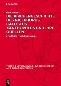 Produktbild: Die Kirchengeschichte des Nicephorus Callistus Xanthopulus und ihre Quellen
